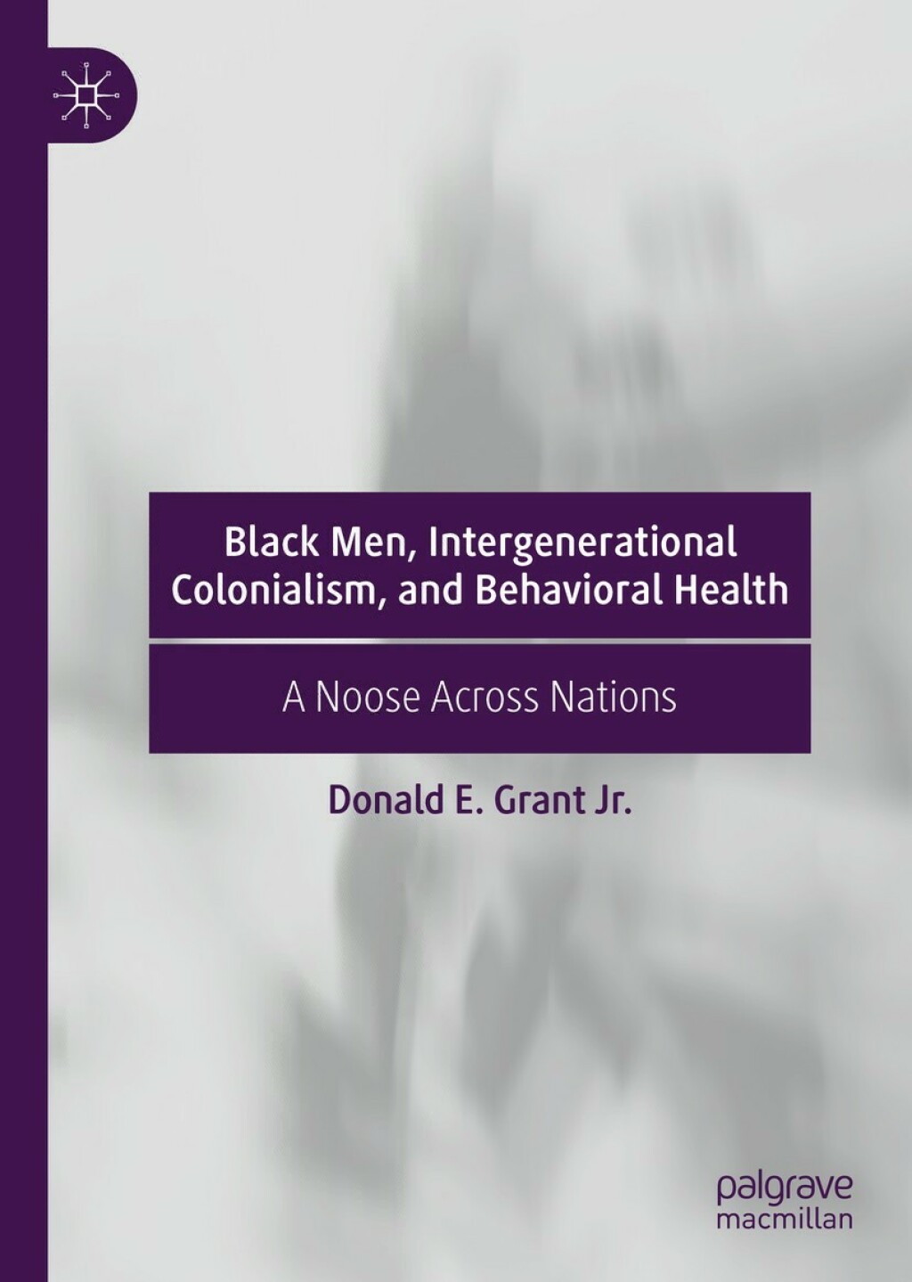 Black Men, Intergenerational Colonialism, and Behavioral Health A Noose Across Nations - (PDF/EPUB Version)