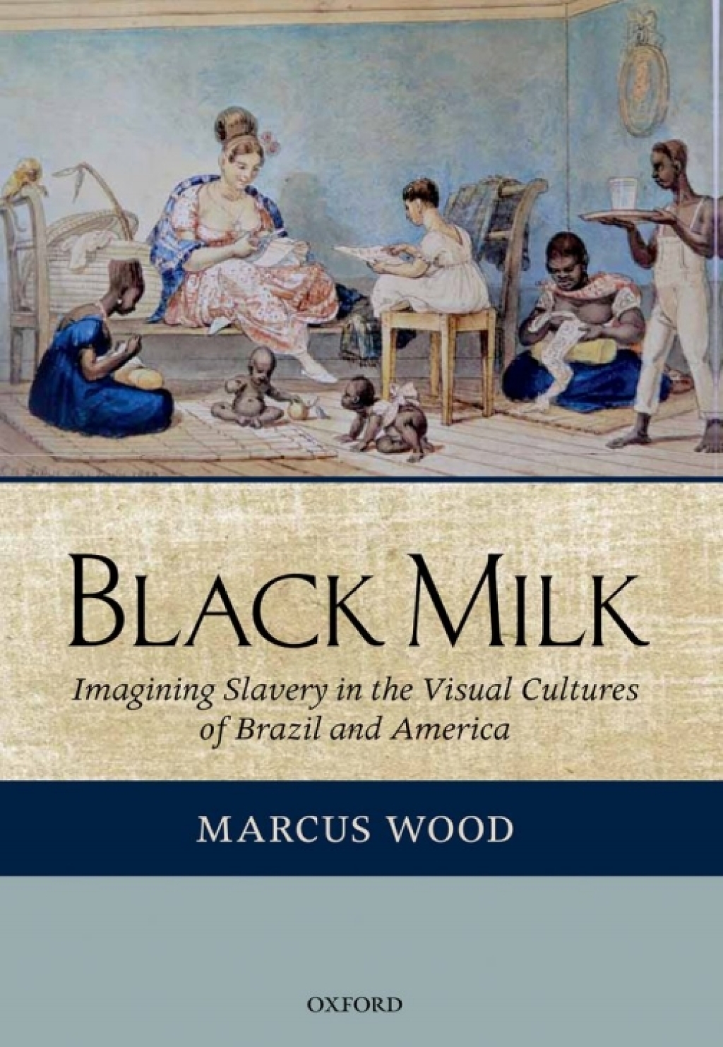 Black Milk Imagining Slavery in the Visual Cultures of Brazil and America  â€“ PDF/EPUB Version Downloadable
