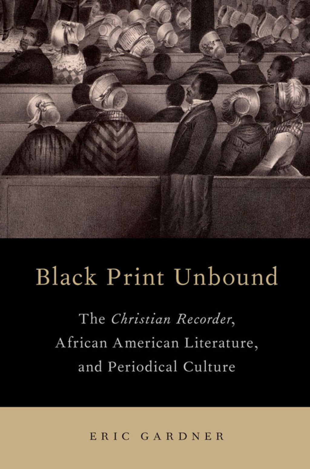 Black Print Unbound The Christian Recorder, African American Literature, and Periodical Culture  â€“ PDF/EPUB Version Downloadable