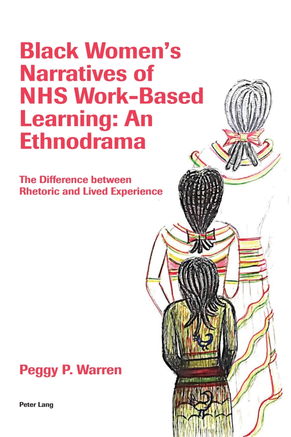 Black Womenâ€™s Narratives of NHS Work-Based Learning: An Ethnodrama The Difference between Rhetoric and Lived Experience 1st Edition â€“ PDF/EPUB Version Downloadable