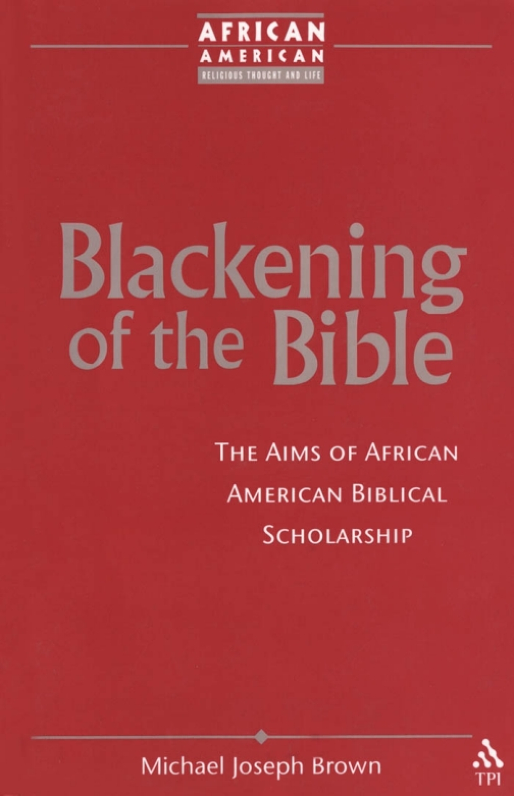 Blackening of the Bible The Aims of African American Biblical Scholarship 1st Edition â€“ PDF/EPUB Version Downloadable