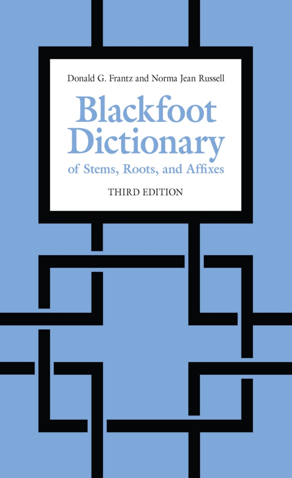 Blackfoot Dictionary of Stems, Roots, and Affixes Third Edition 3rd Edition â€“ PDF/EPUB Version Downloadable