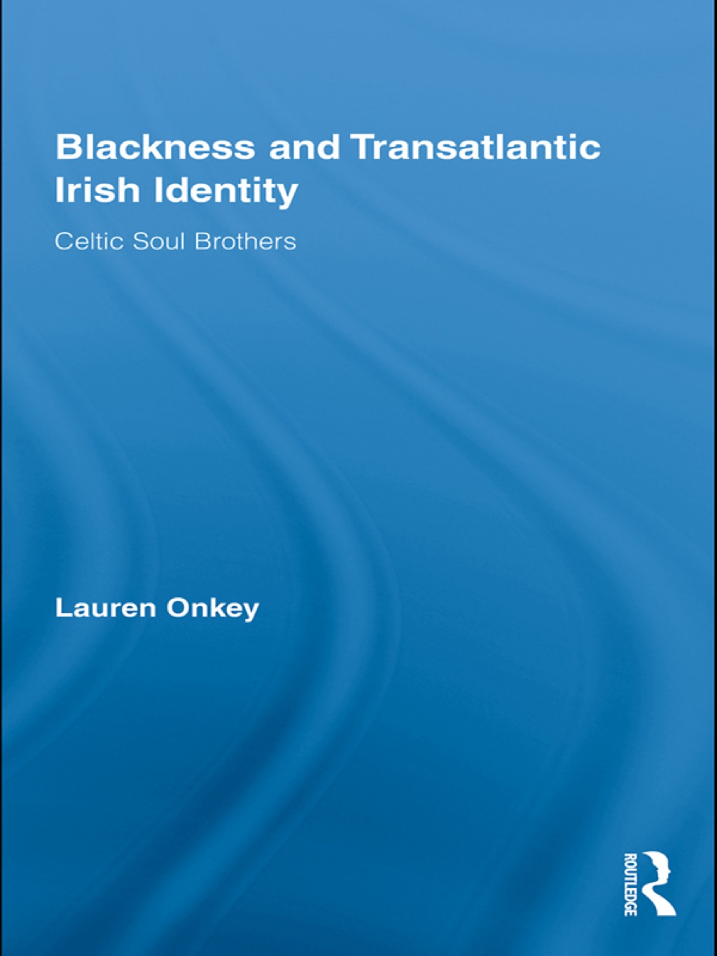 Blackness and Transatlantic Irish Identity Celtic Soul Brothers 1st Edition â€“ PDF/EPUB Version Downloadable