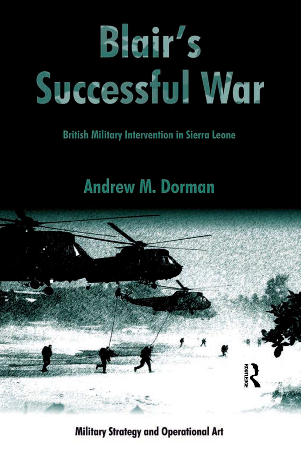 Blair's Successful War British Military Intervention in Sierra Leone 1st Edition â€“ PDF/EPUB Version Downloadable