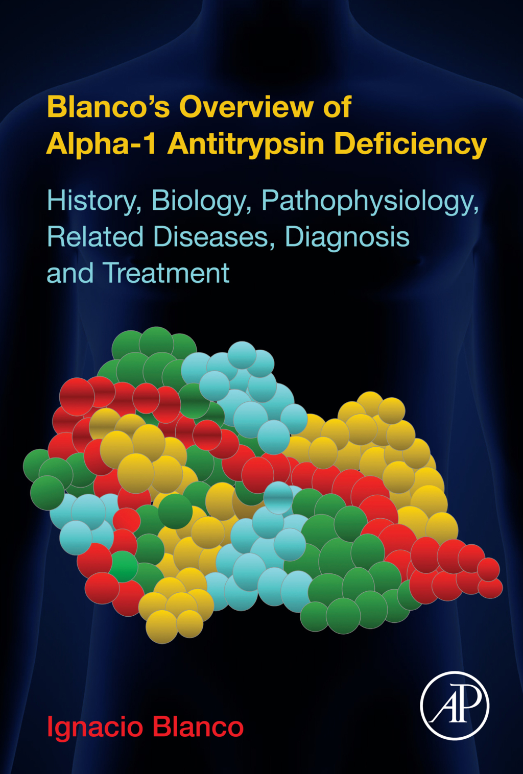 Blanco's Overview of Alpha-1 Antitrypsin Deficiency History, Biology, Pathophysiology, Related Diseases, Diagnosis and Treatment â€“ PDF/EPUB Version Downloadable