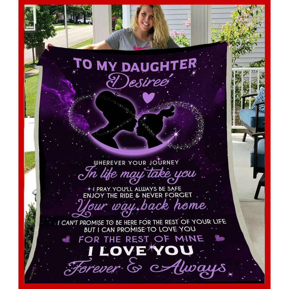 Blanket Giving Daughter Desiree' I Love You Forever And Always - TopBestClothing