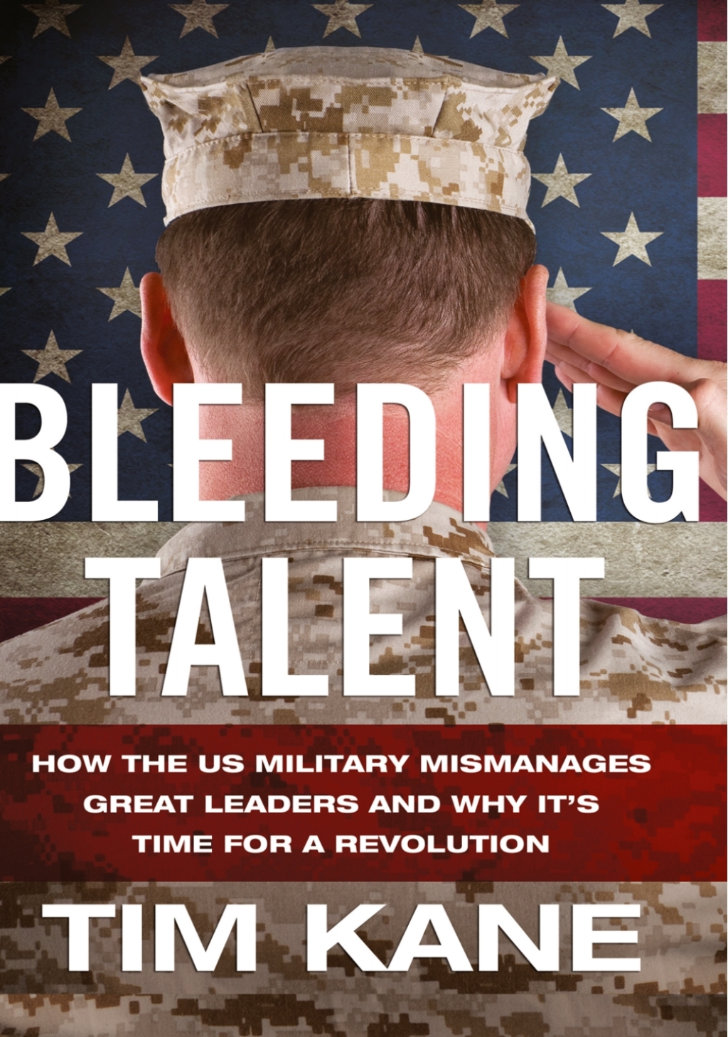 Bleeding Talent How the US Military Mismanages Great Leaders and Why It's Time for a Revolution  â€“ PDF/EPUB Version Downloadable