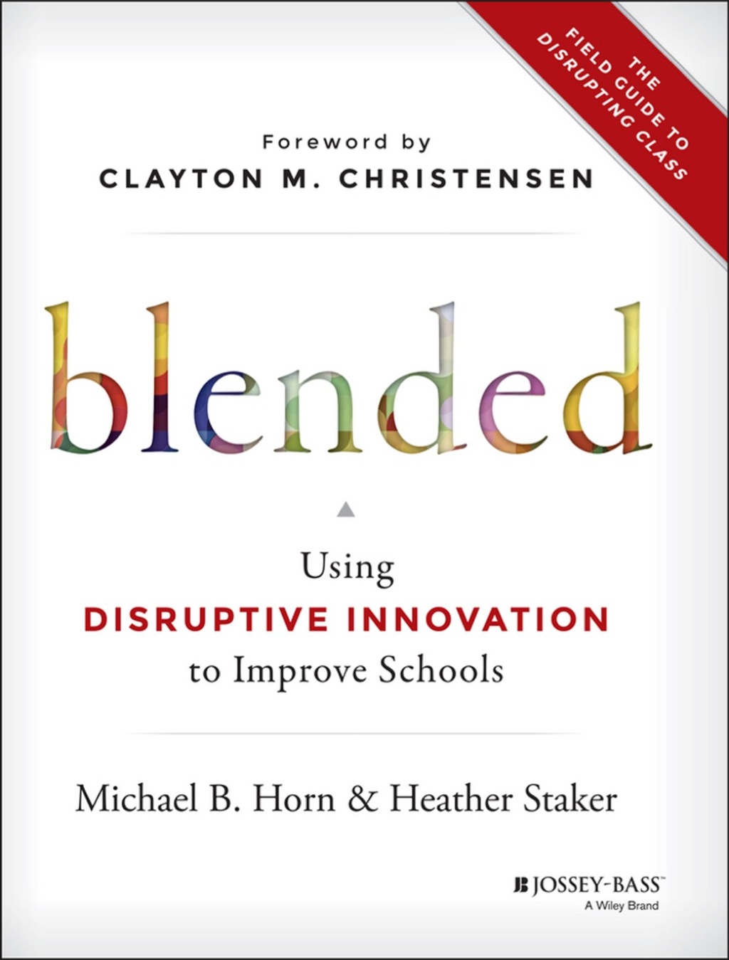 Blended: Using Disruptive Innovation to Improve Schools 1st Edition - (PDF/EPUB Version)