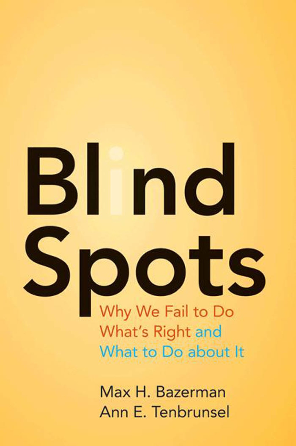 Blind Spots Why We Fail to Do What's Right and What to Do about It - (PDF/EPUB Version)