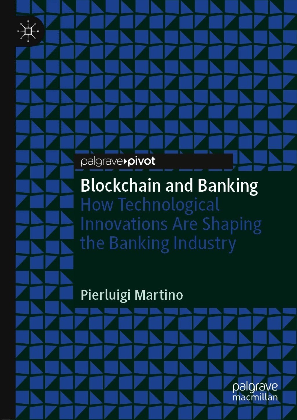Blockchain and Banking How Technological Innovations Are Shaping the Banking Industry  â€“ PDF/EPUB Version Downloadable