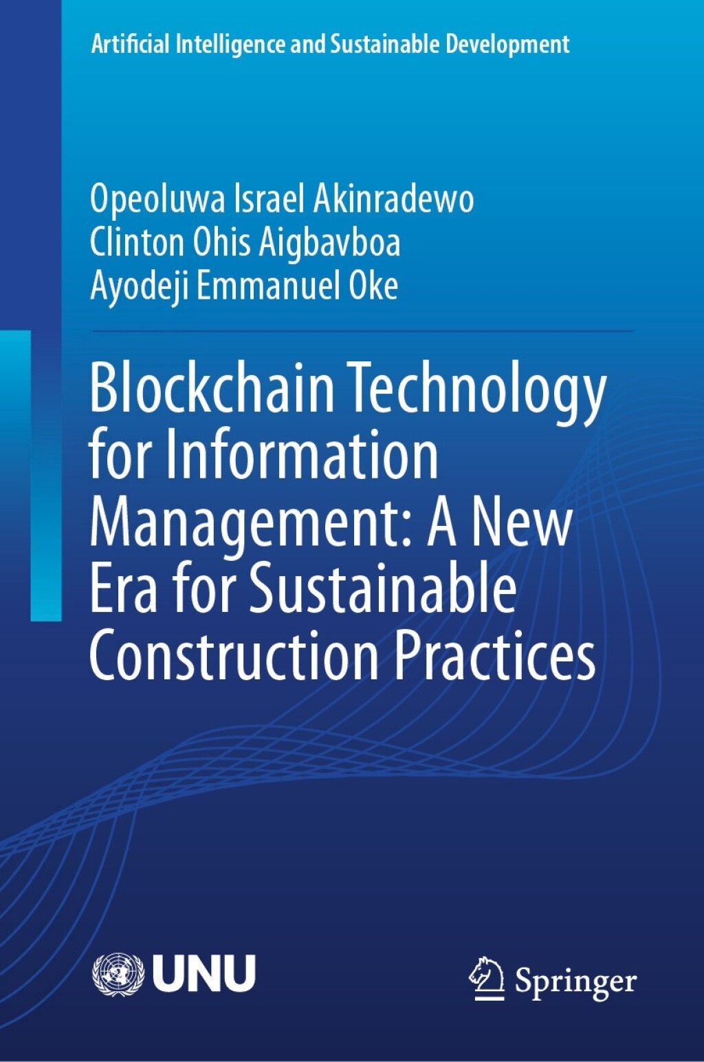 Blockchain Technology for Information Management: A New Era for Sustainable Construction Practices â€“ PDF/EPUB Version Downloadable