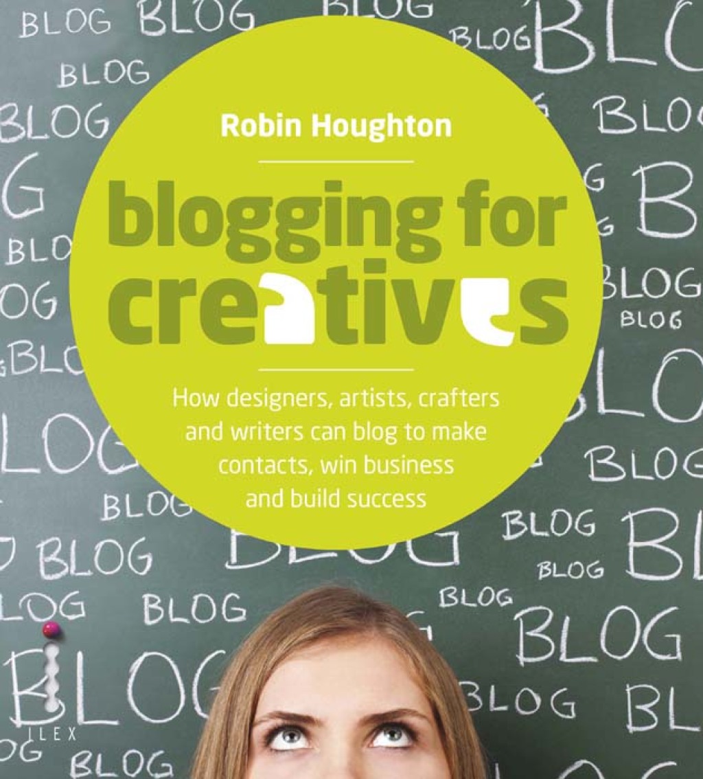 Blogging for Creatives How Deisgners, Astists, Crafters and Writers can Blog to Make Contacts, Win Business and Build Success - (PDF/EPUB Version)
