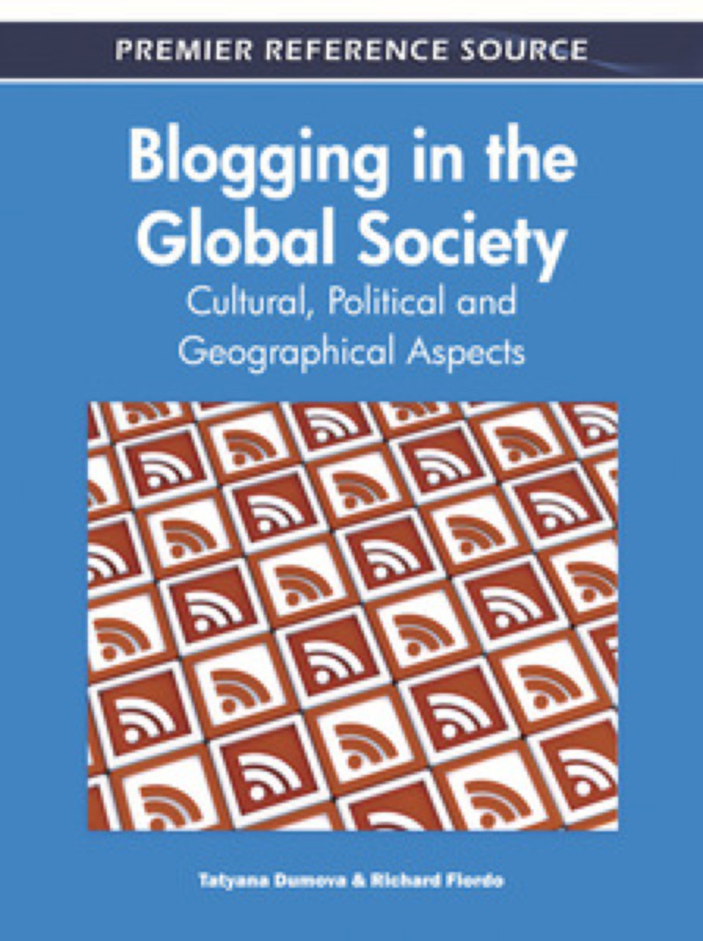 Blogging in the Global Society: Cultural, Political and Geographical Aspects Cultural, Political and Geographical Aspects â€“ PDF/EPUB Version Downloadable