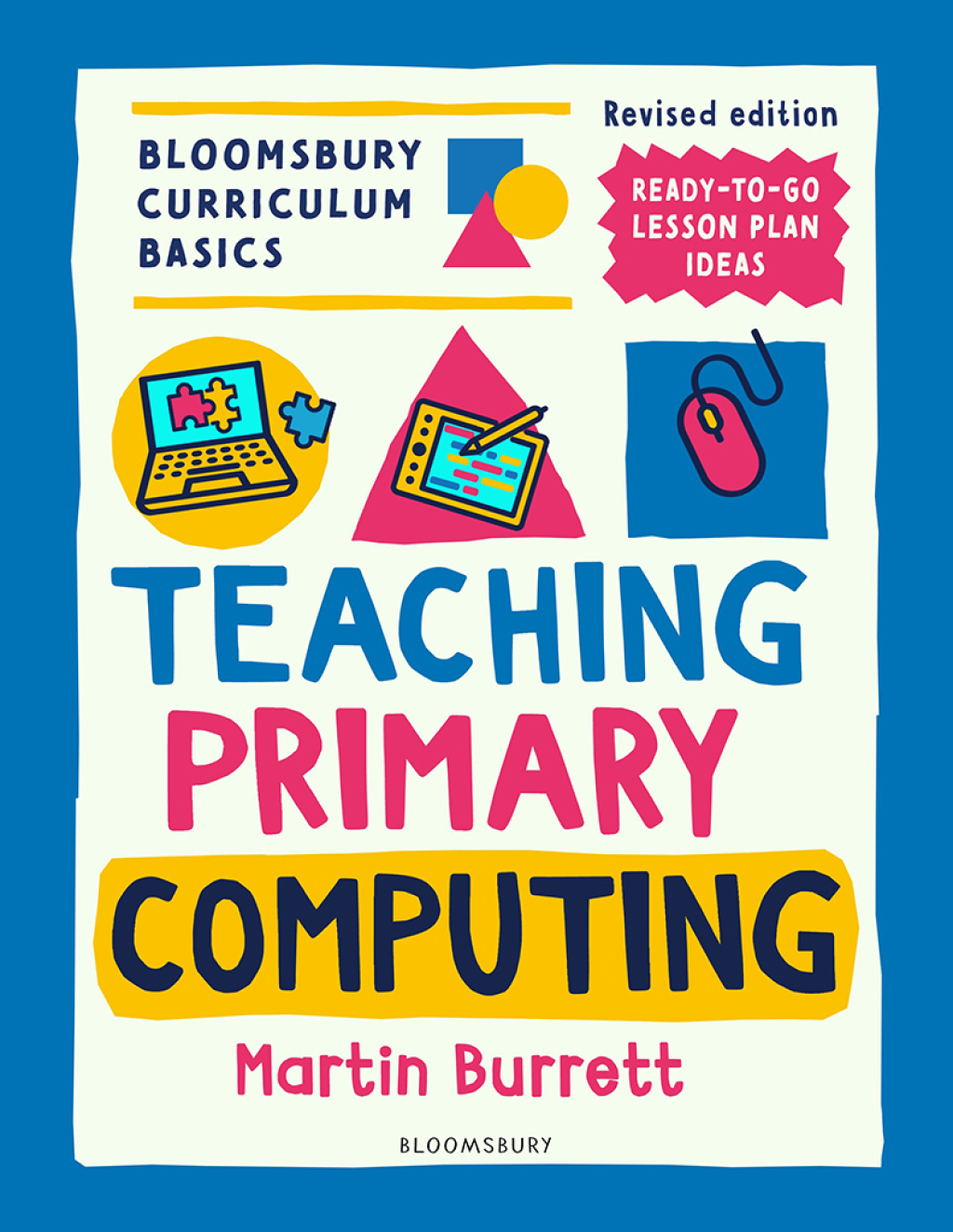 Bloomsbury Curriculum Basics: Teaching Primary Computing 1st Edition - (PDF/EPUB Version)