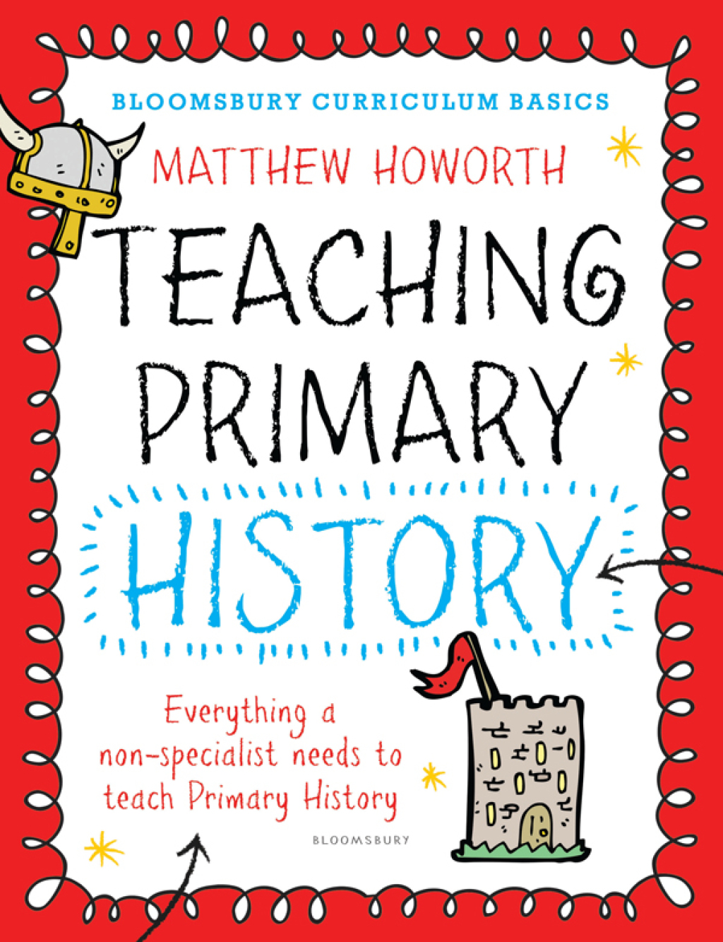 Bloomsbury Curriculum Basics: Teaching Primary History Everything a non-specialist needs to teach Primary History 1st Edition - (PDF/EPUB Version)