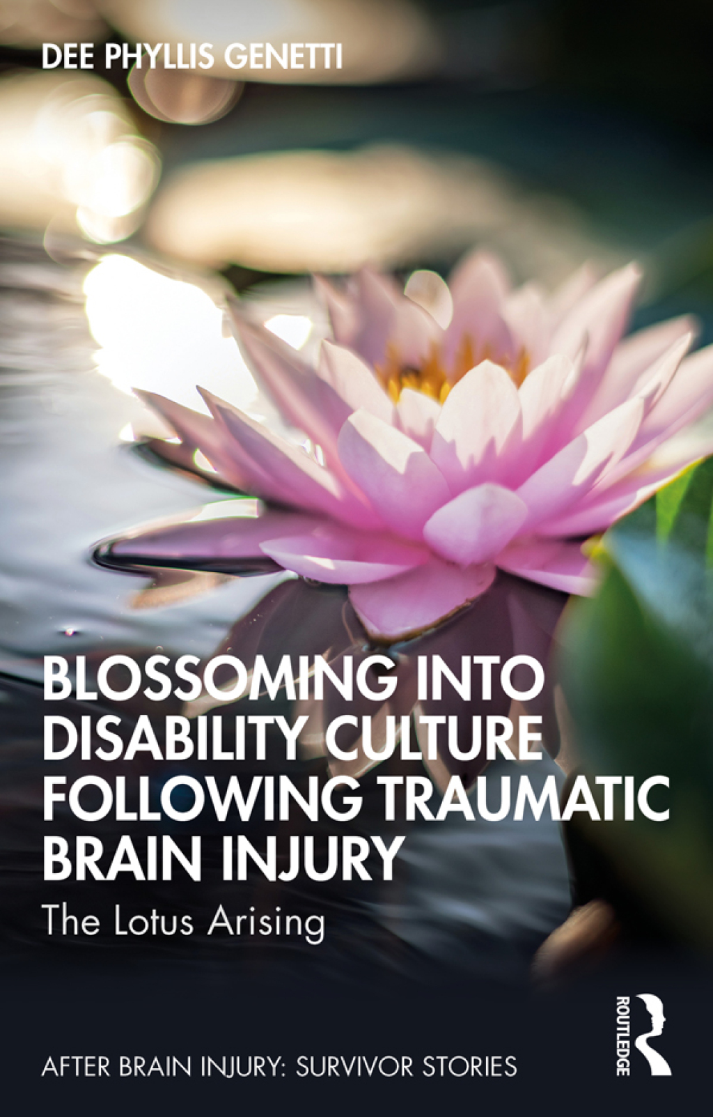 Blossoming Into Disability Culture Following Traumatic Brain Injury The Lotus Arising 1st Edition - (PDF/EPUB Version)
