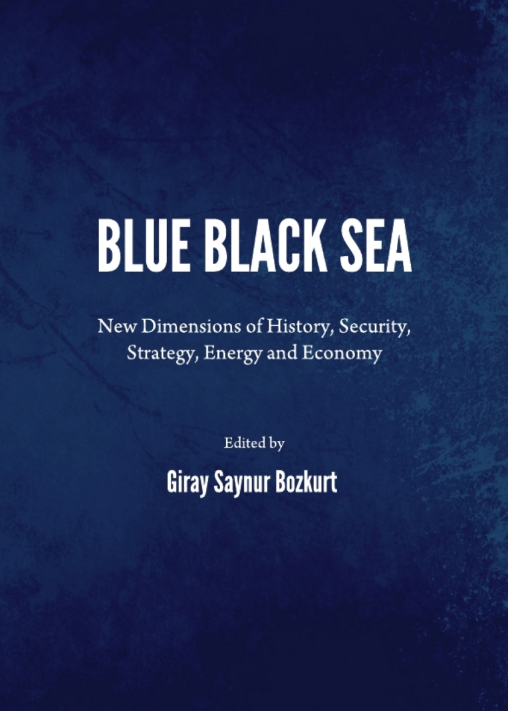 Blue Black Sea New Dimensions of History, Security, Strategy, Energy and Economy 1st Edition â€“ PDF/EPUB Version Downloadable