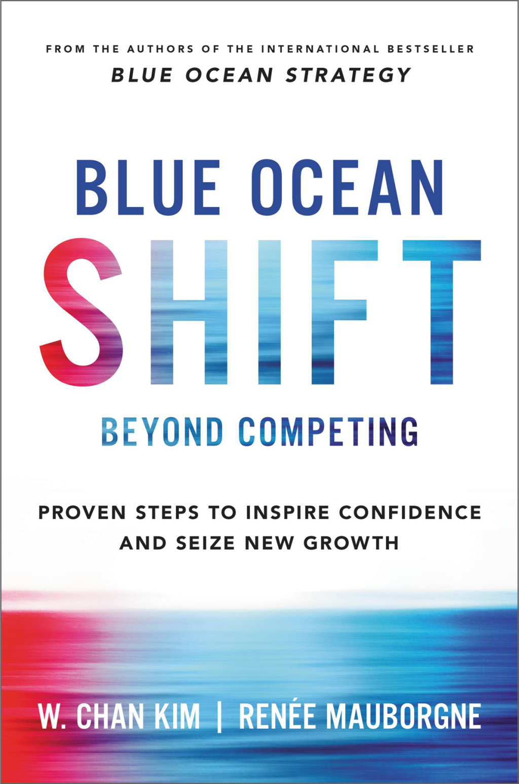 Blue Ocean Shift Beyond Competing - Proven Steps to Inspire Confidence and Seize New Growth - (PDF/EPUB Version)