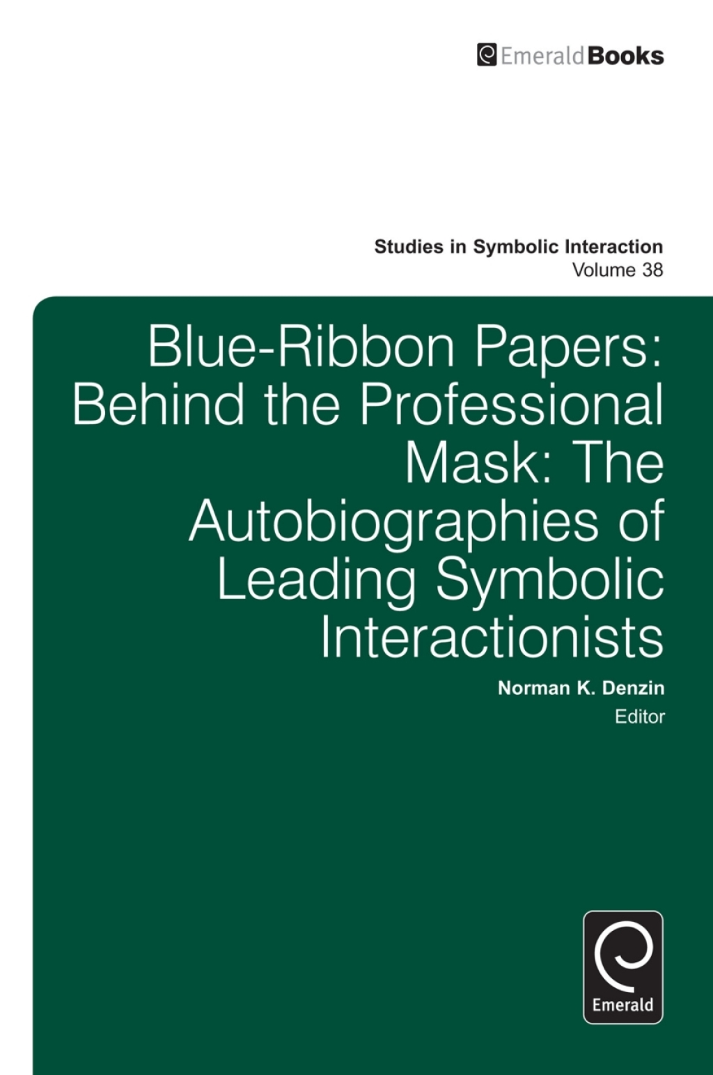 Blue Ribbon Papers Behind the Professional Mask: The Autobiographies of Leading Symbolic Interactionists â€“ PDF/EPUB Version Downloadable