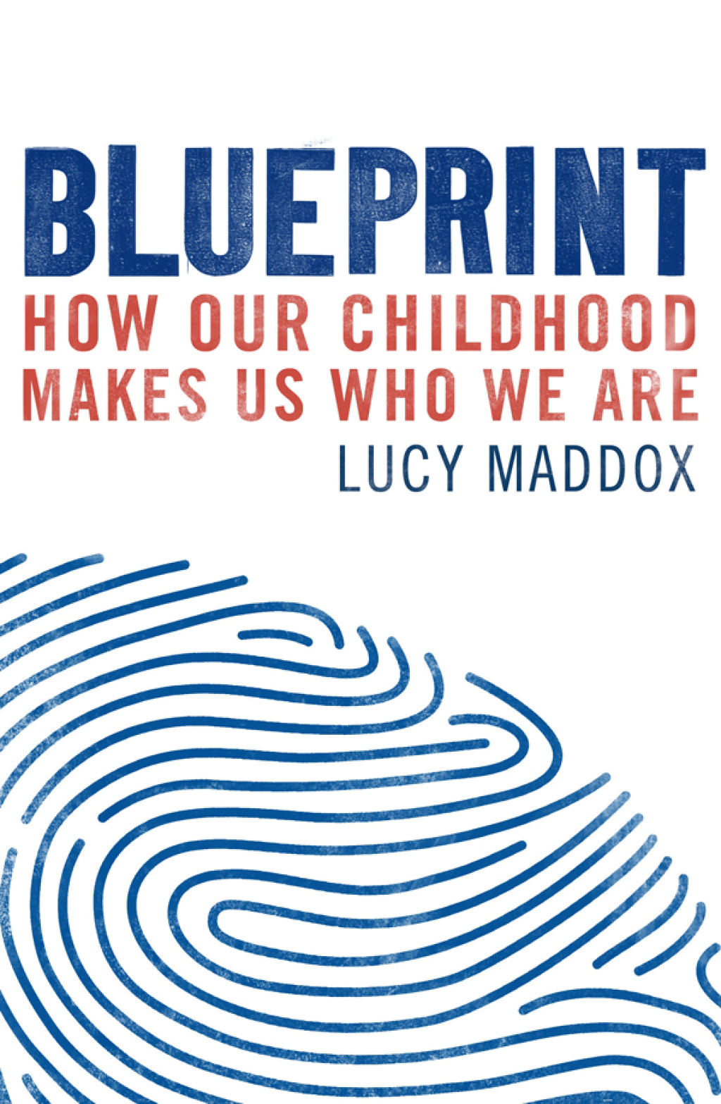 Blueprint How our childhood makes us who we are - (PDF/EPUB Version)