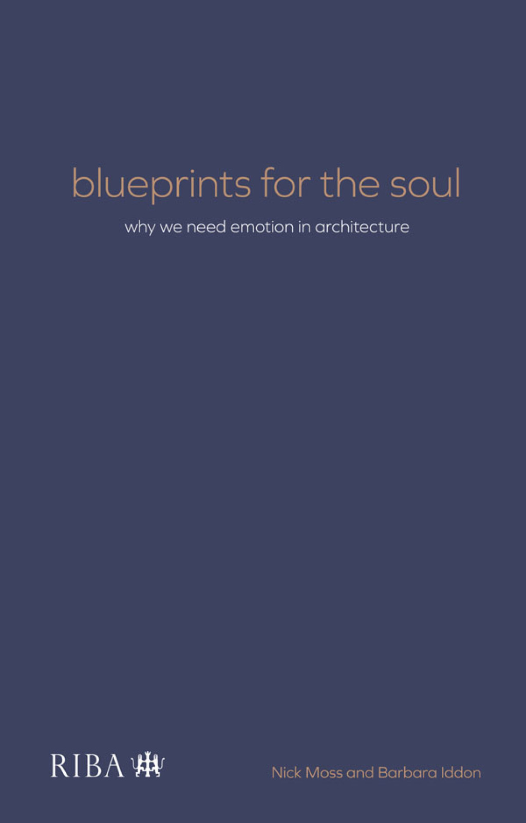 Blueprints for the Soul Why we need emotion in architecture 1st Edition â€“ PDF/EPUB Version Downloadable