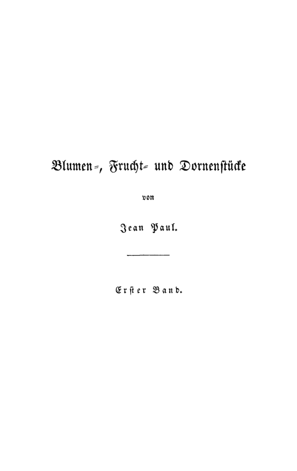 Blumen- Frucht- und DornenstÃ¼cke; oder Ehestand, Tod und Hochzeit des Armenadvokaten F. St. SiebenkÃ¤s. Erster Band 3rd Edition â€“ PDF/EPUB Version Downloadable