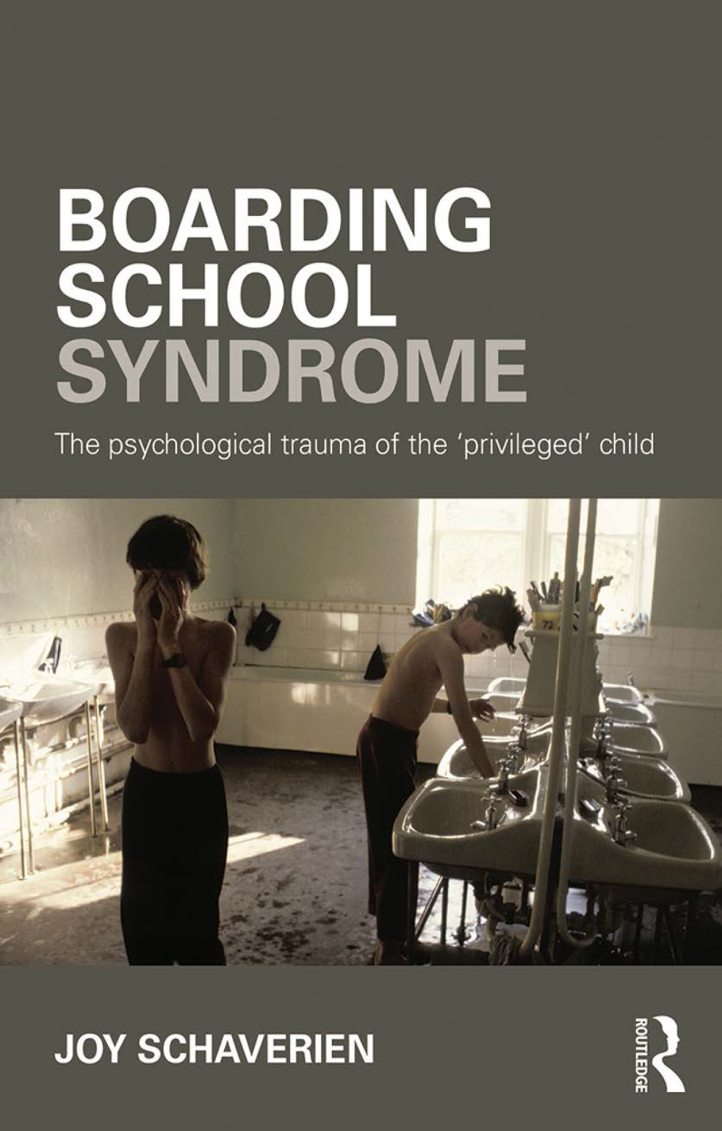 Boarding School Syndrome The psychological trauma of the 'privileged' child 1st Edition â€“ PDF/EPUB Version Downloadable