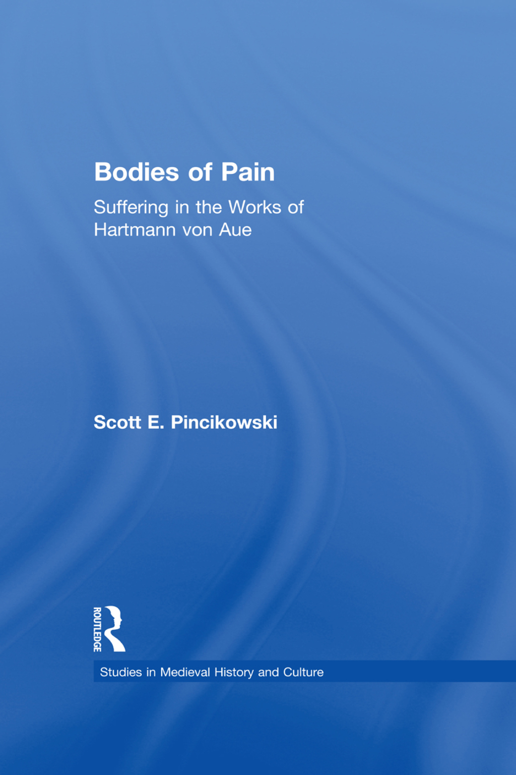 Bodies of Pain Suffering in the Works of Hartmann von Aue 1st Edition â€“ PDF/EPUB Version Downloadable