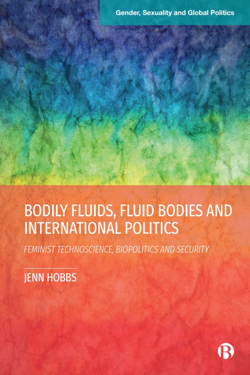 Bodily Fluids, Fluid Bodies and International Politics Feminist Technoscience, Biopolitics and Security 1st Edition â€“ PDF/EPUB Version Downloadable