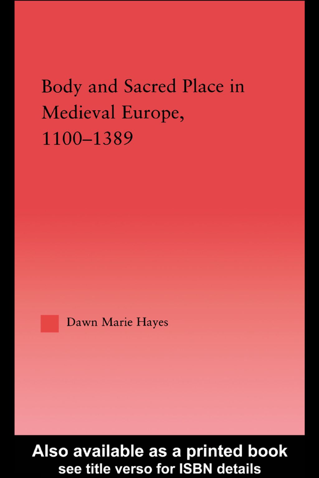 Body and Sacred Place in Medieval Europe, 1100-1389 1st Edition â€“ PDF/EPUB Version Downloadable
