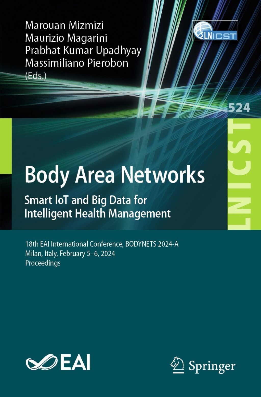 Body Area Networks. Smart IoT and Big Data for Intelligent Health Management 18th EAI International Conference, BODYNETS 2024-A, Milan, Italy, February 5-6, 2024, Proceedings  â€“ PDF/EPUB Version Downloadable