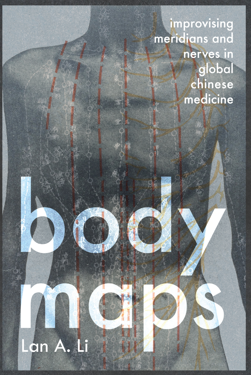 Body Maps Improvising Meridians and Nerves in Global Chinese Medicine  â€“ PDF/EPUB Version Downloadable