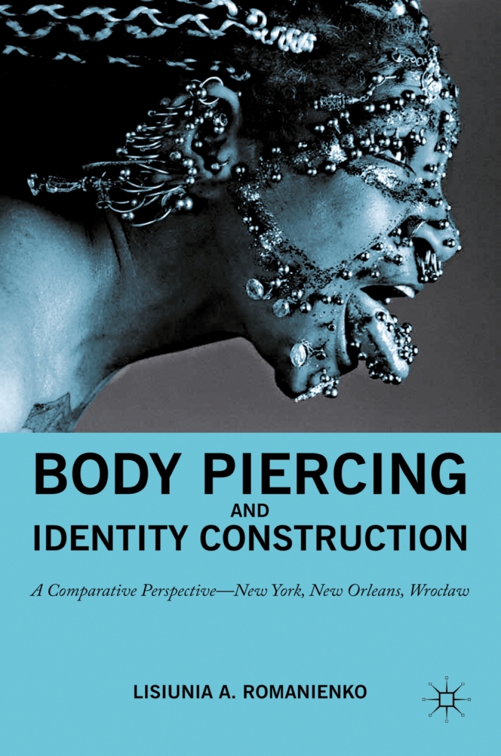 Body Piercing and Identity Construction A Comparative Perspective â€” New York, New Orleans, Wroc?aw  â€“ PDF/EPUB Version Downloadable
