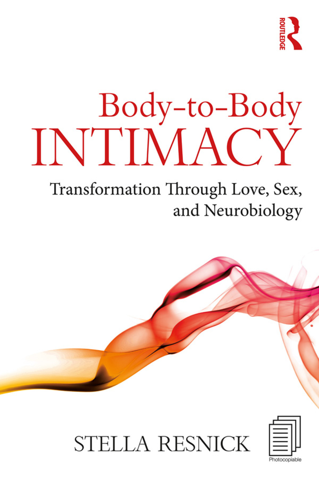Body-to-Body Intimacy Transformation Through Love, Sex, and Neurobiology 1st Edition â€“ PDF/EPUB Version Downloadable