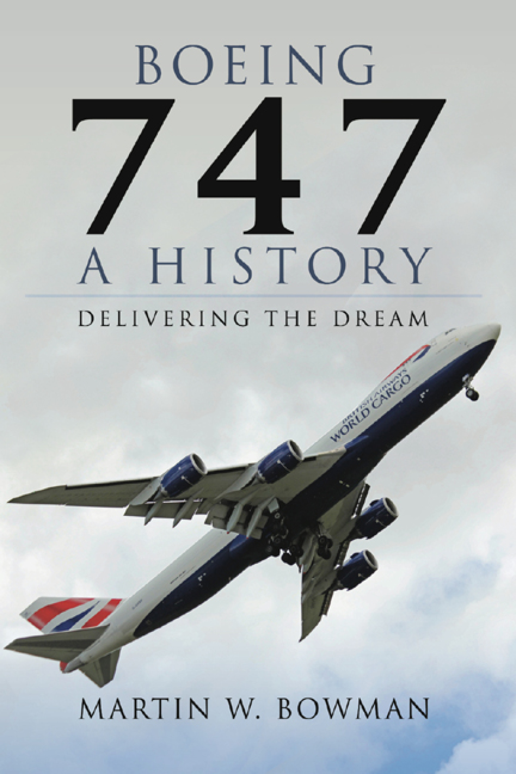 Boeing 747: A History Delivering the Dream - (PDF/EPUB Version)
