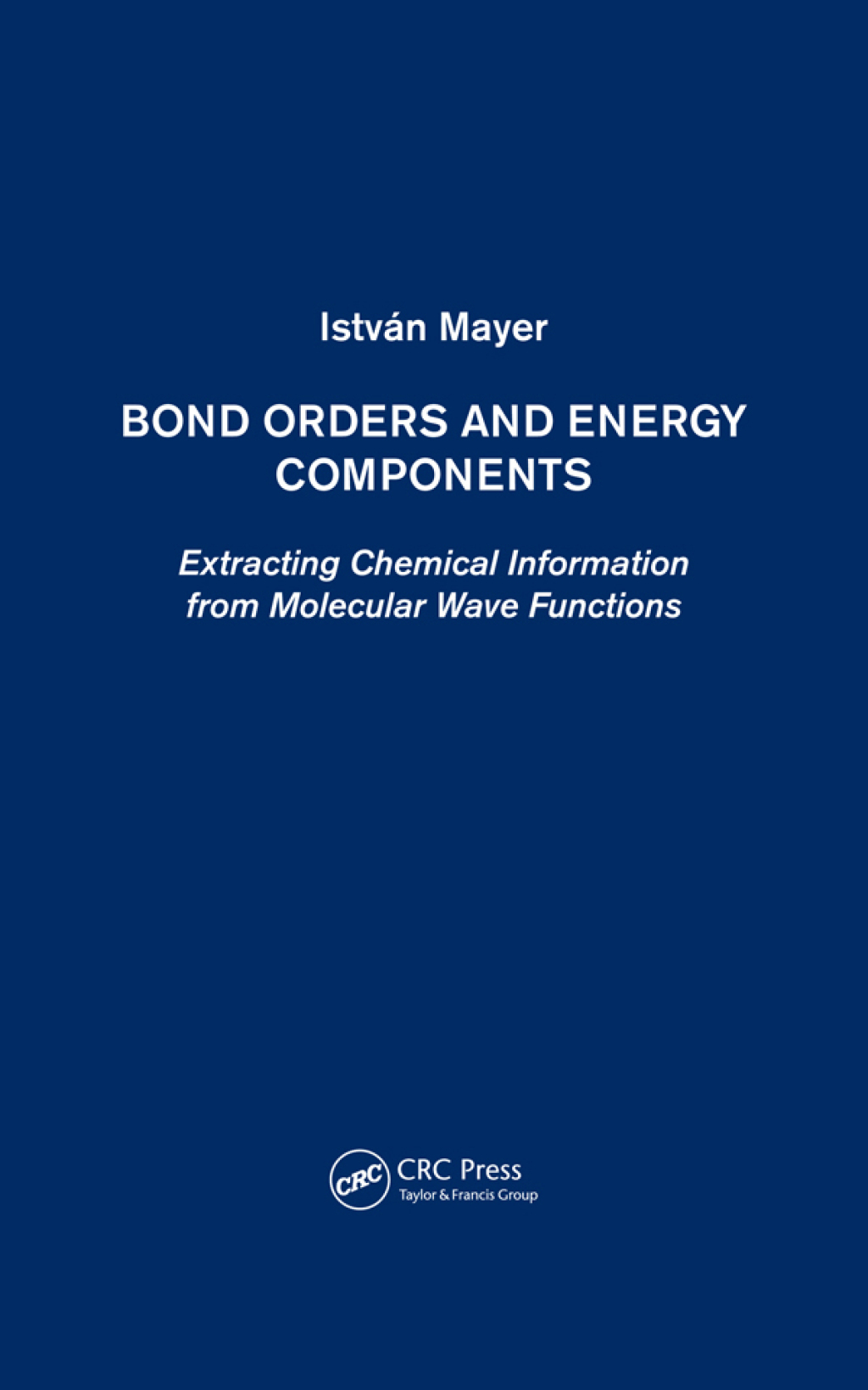 Bond Orders and Energy Components Extracting Chemical Information from Molecular Wave Functions 1st Edition â€“ PDF/EPUB Version Downloadable