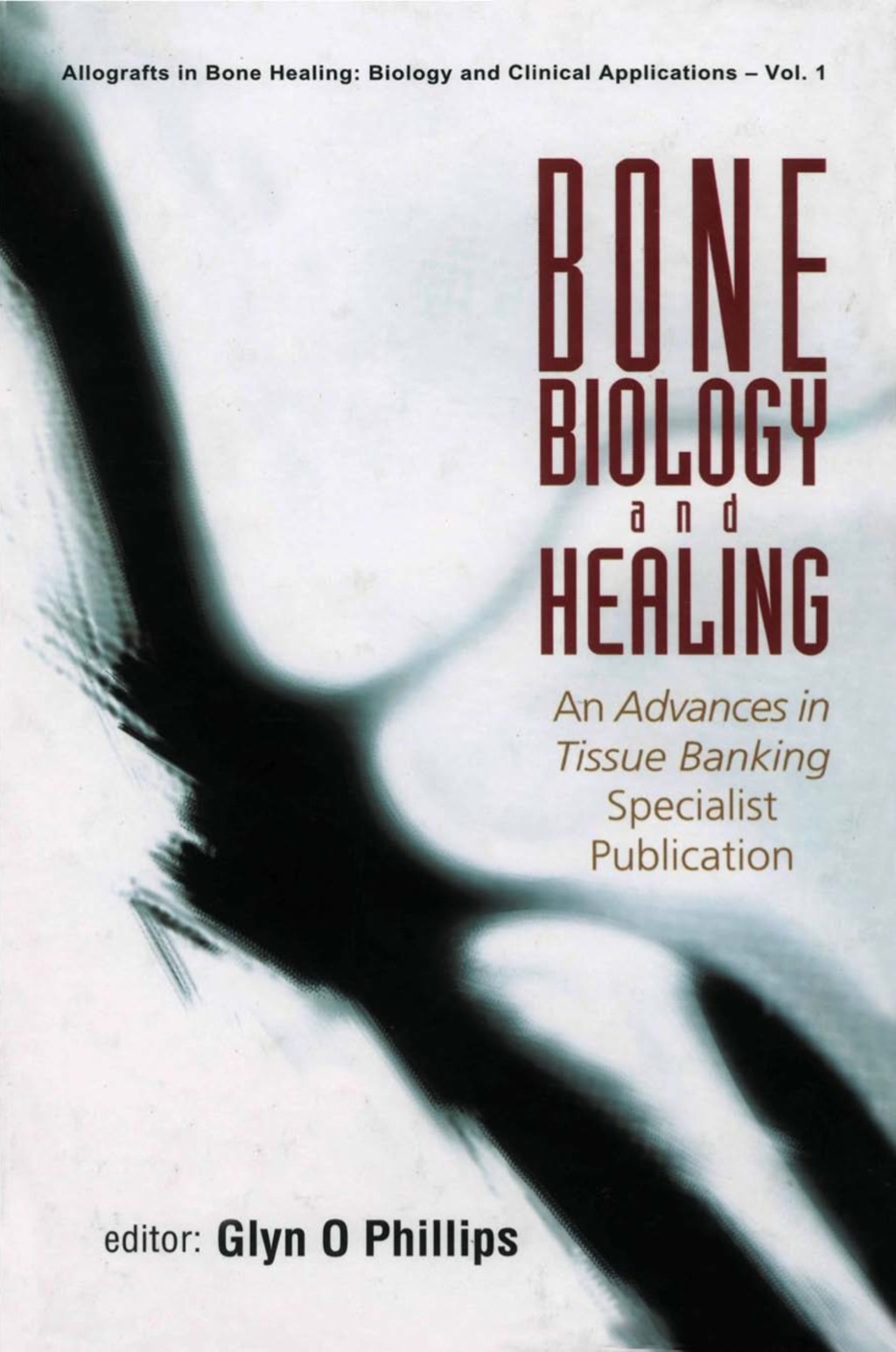 BONE BIOLOGY & HEALING (V1) An Advances in Tissue Banking Specialist Publication â€“ PDF/EPUB Version Downloadable