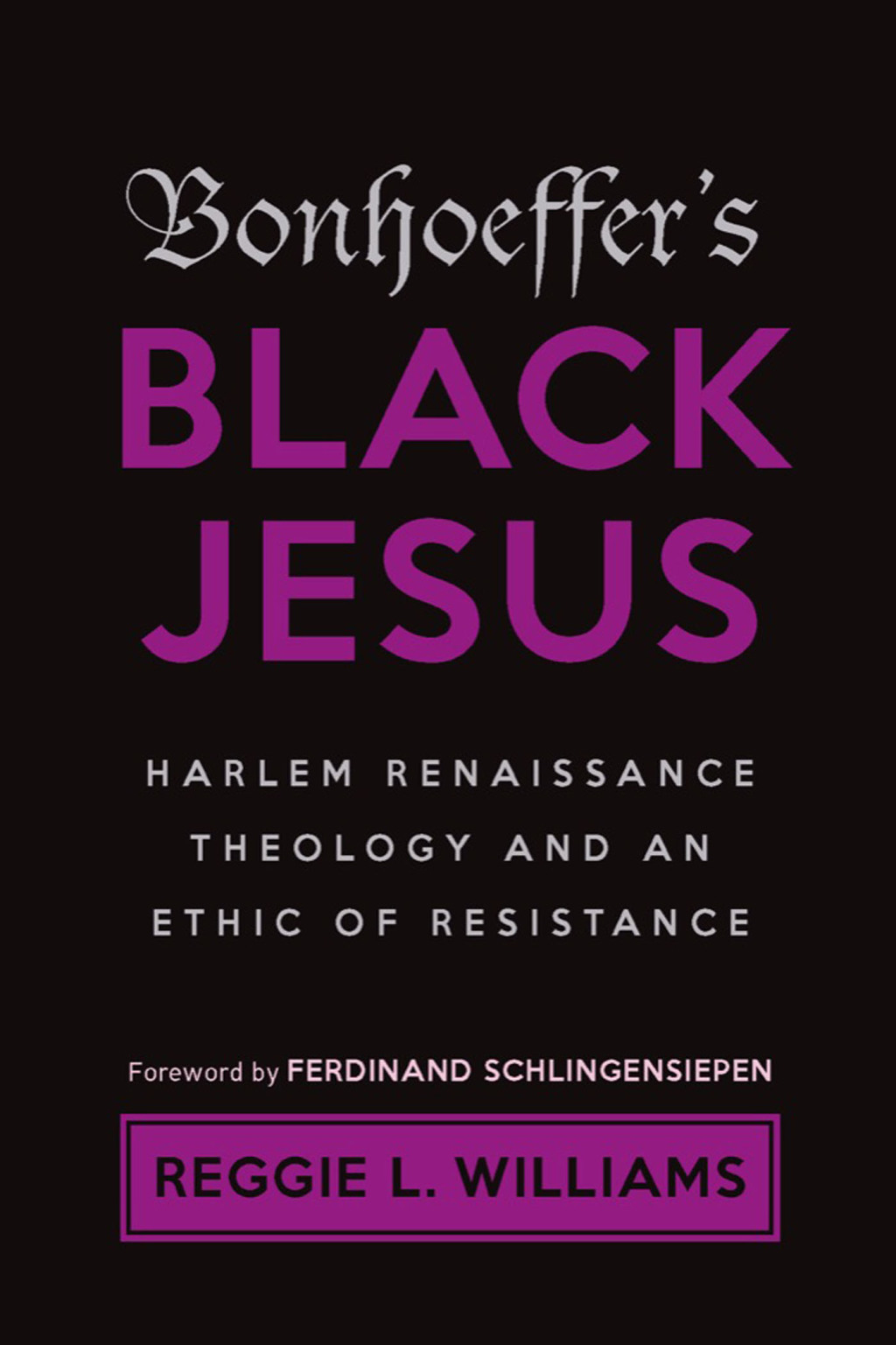 Bonhoeffer's Black Jesus Harlem Renaissance Theology and an Ethic of Resistance 2nd Edition â€“ PDF/EPUB Version Downloadable