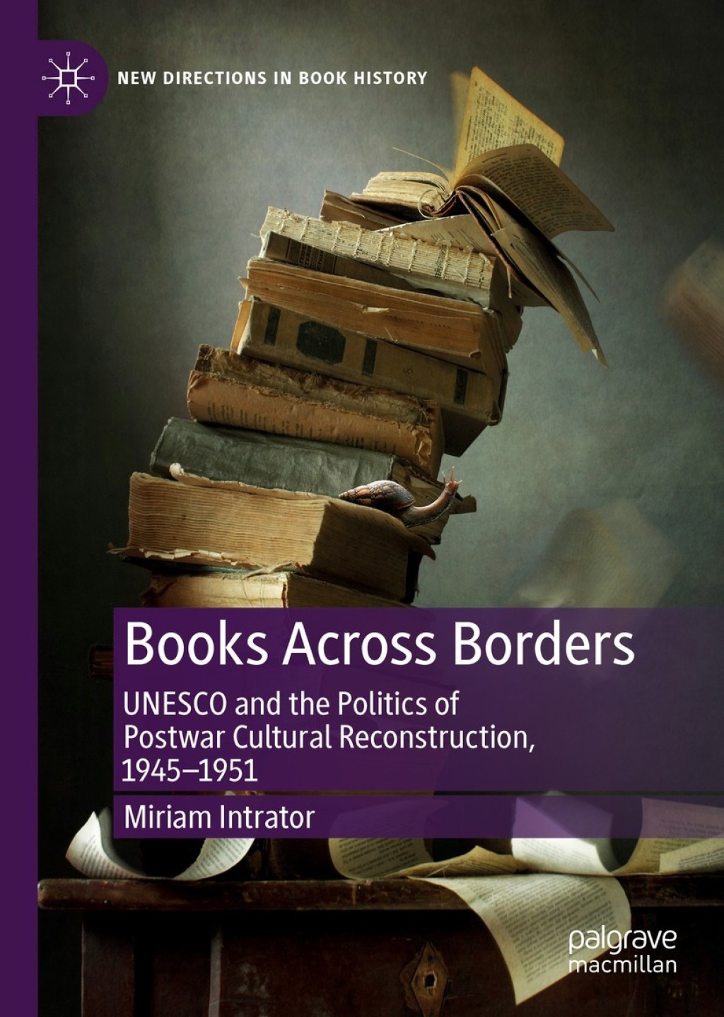 Books Across Borders UNESCO and the Politics of Postwar Cultural Reconstruction, 1945â€“1951  â€“ PDF/EPUB Version Downloadable