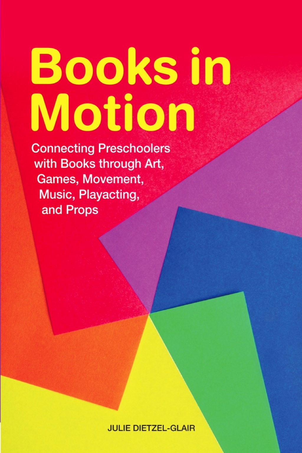 Books in Motion Connecting Preschoolers with Books through Art, Games, Movement, Music, Playacting, and Props  â€“ PDF/EPUB Version Downloadable
