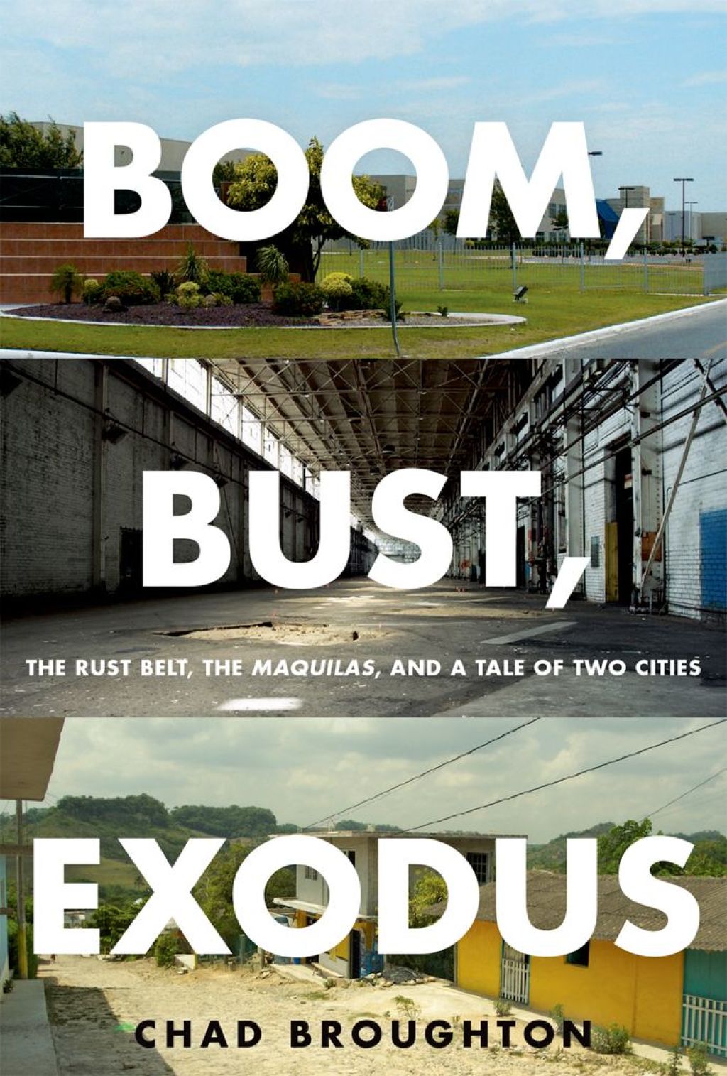 Boom, Bust, Exodus The Rust Belt, the Maquilas, and a Tale of Two Cities - (PDF/EPUB Version)