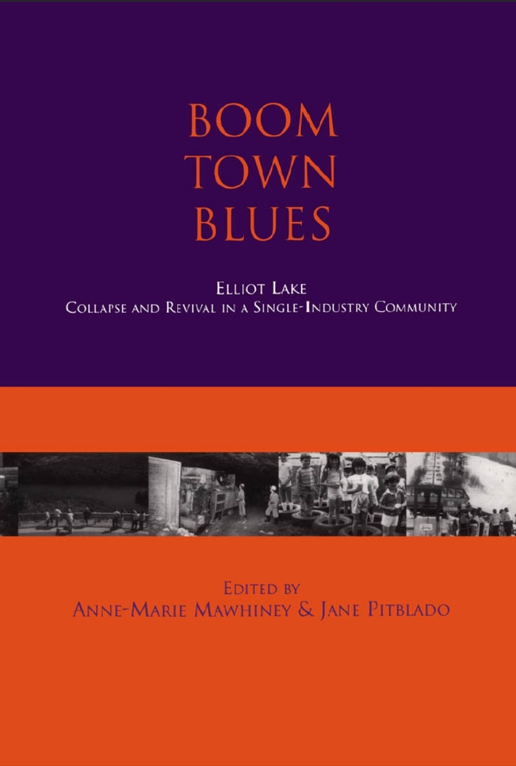 Boom Town Blues: Elliot Lake Collapse and Revival in a Single-Industry Community - (PDF/EPUB Version)