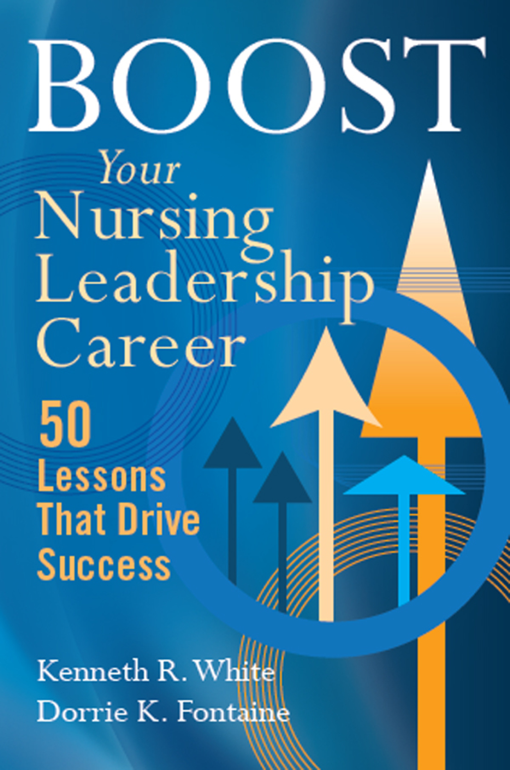 Boost Your Nursing Leadership Career: 50 Lessons that Drive Success 50 Lessons that Drive Success 1st Edition â€“ PDF/EPUB Version Downloadable