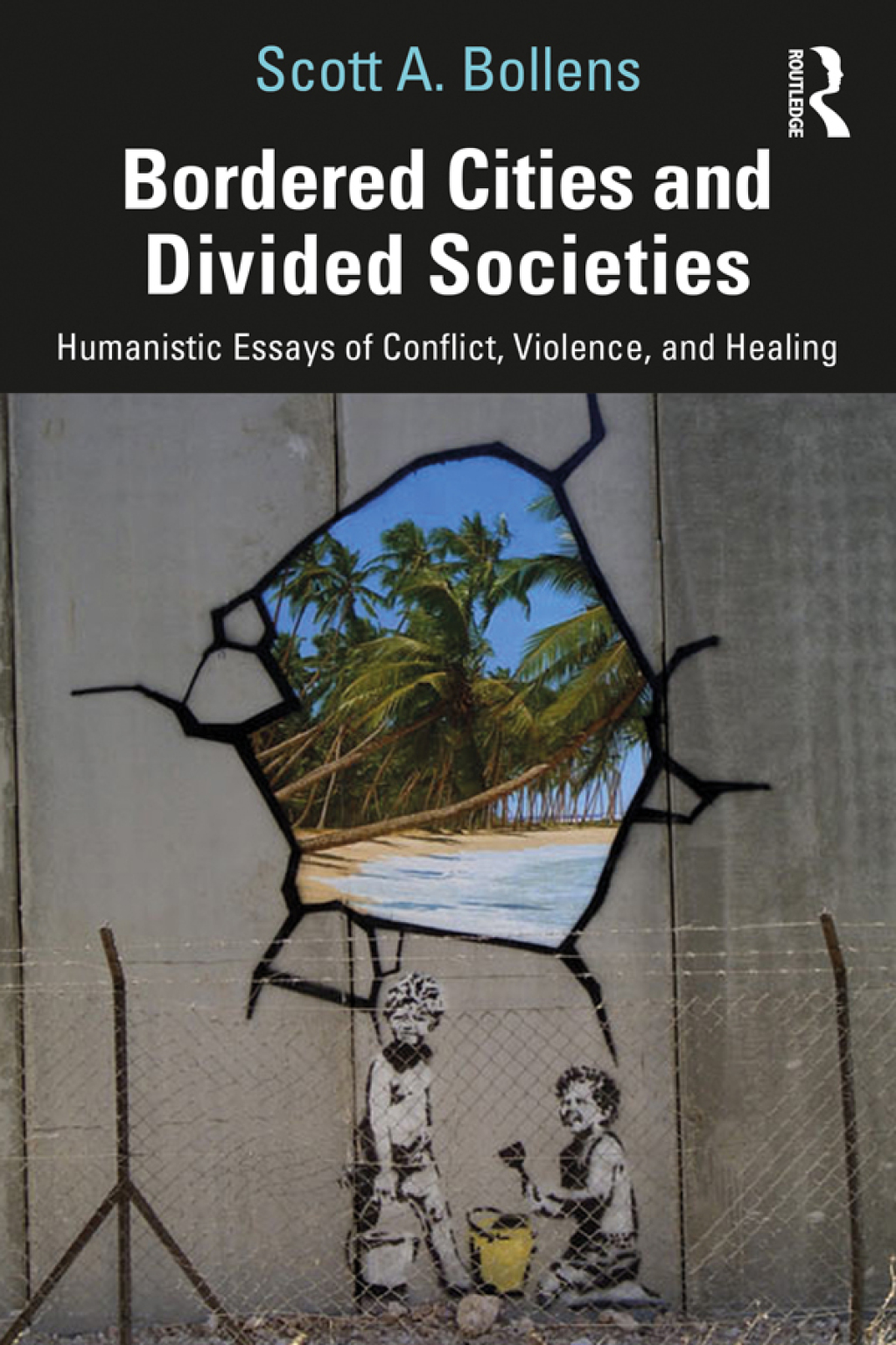 Bordered Cities and Divided Societies Humanistic Essays of Conflict, Violence, and Healing 1st Edition â€“ PDF/EPUB Version Downloadable