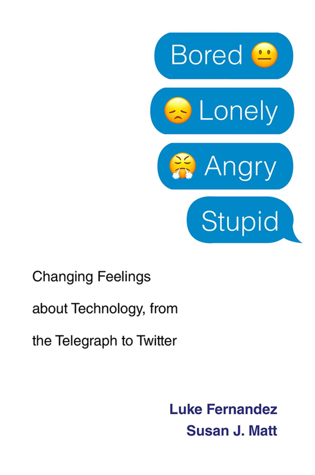 Bored, Lonely, Angry, Stupid Changing Feelings about Technology, from the Telegraph to Twitter - (PDF/EPUB Version)