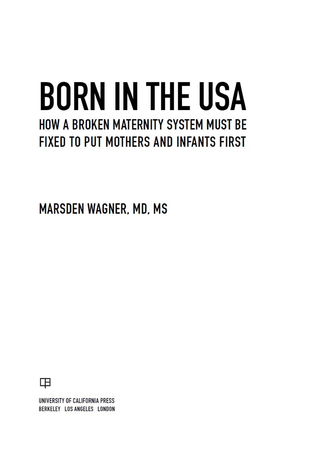 Born in the USA How a Broken Maternity System Must Be Fixed to Put Women and Children First 1st Edition - (PDF/EPUB Version)