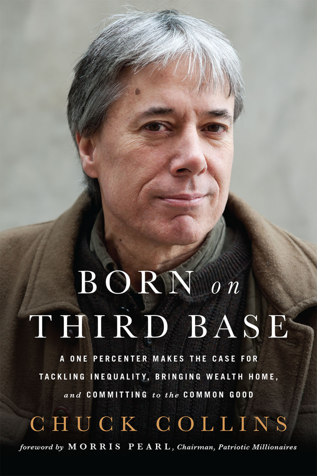 Born on Third Base A One Percenter Makes the Case for Tackling Inequality, Bringing Wealth Home, and Committing to the Common Good - (PDF/EPUB Version)