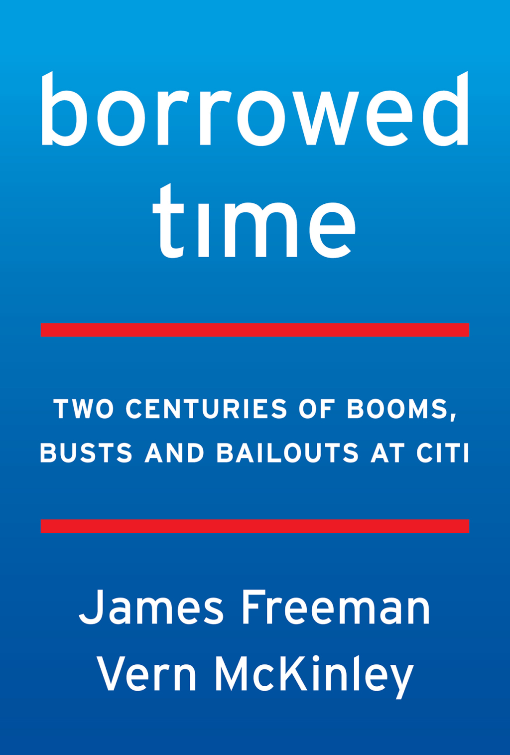 Borrowed Time Two Centuries of Booms, Busts, and Bailouts at Citi - (PDF/EPUB Version)