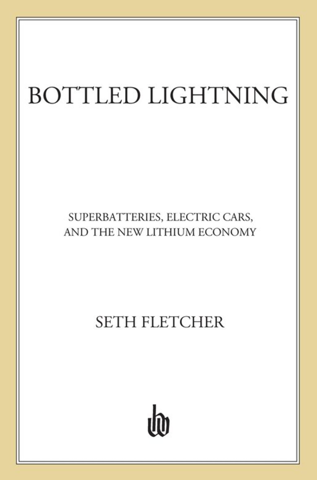 Bottled Lightning Superbatteries, Electric Cars, and the New Lithium Economy - (PDF/EPUB Version)