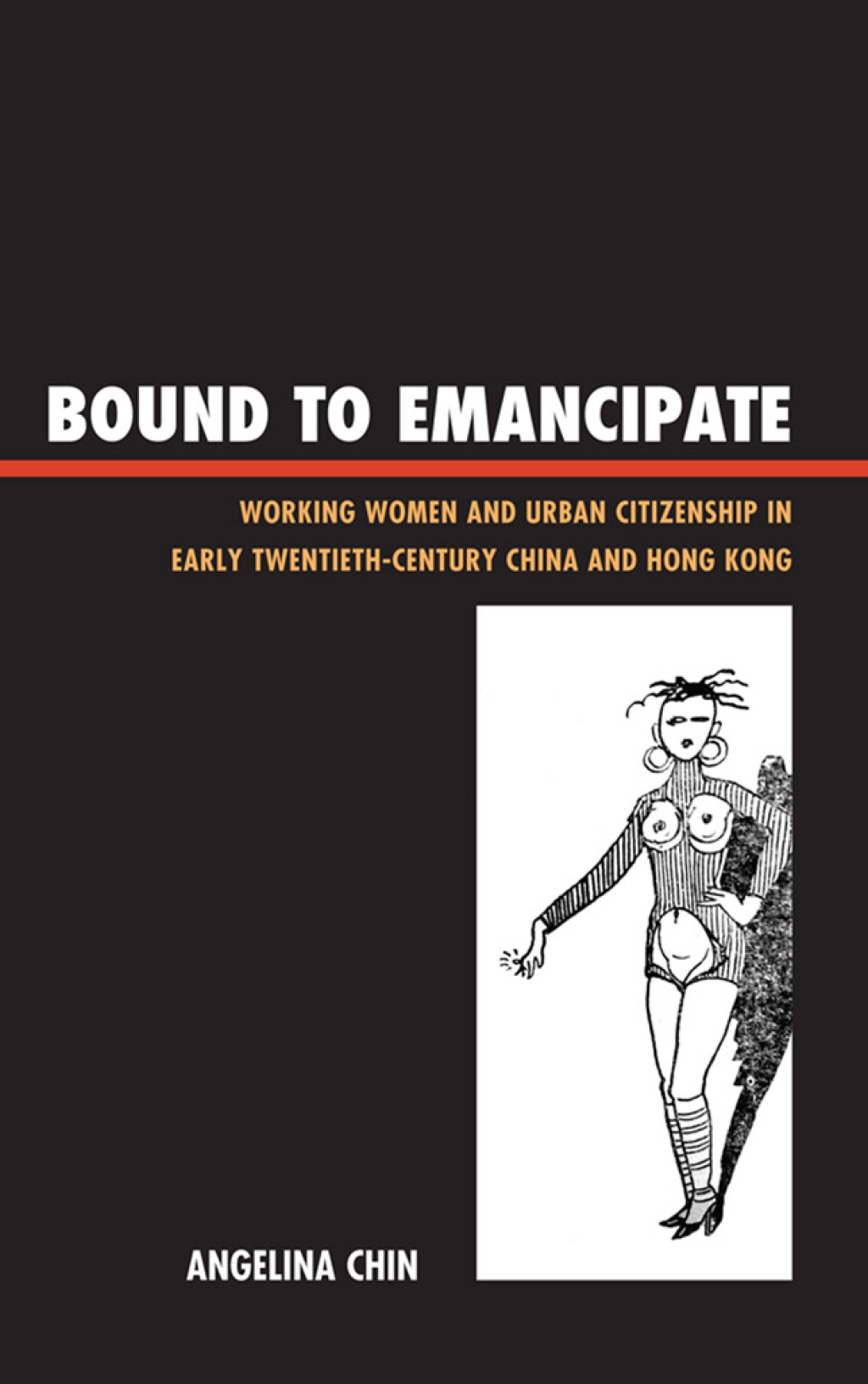 Bound to Emancipate Working Women and Urban Citizenship in Early Twentieth-Century China and Hong Kong 1st Edition â€“ PDF/EPUB Version Downloadable